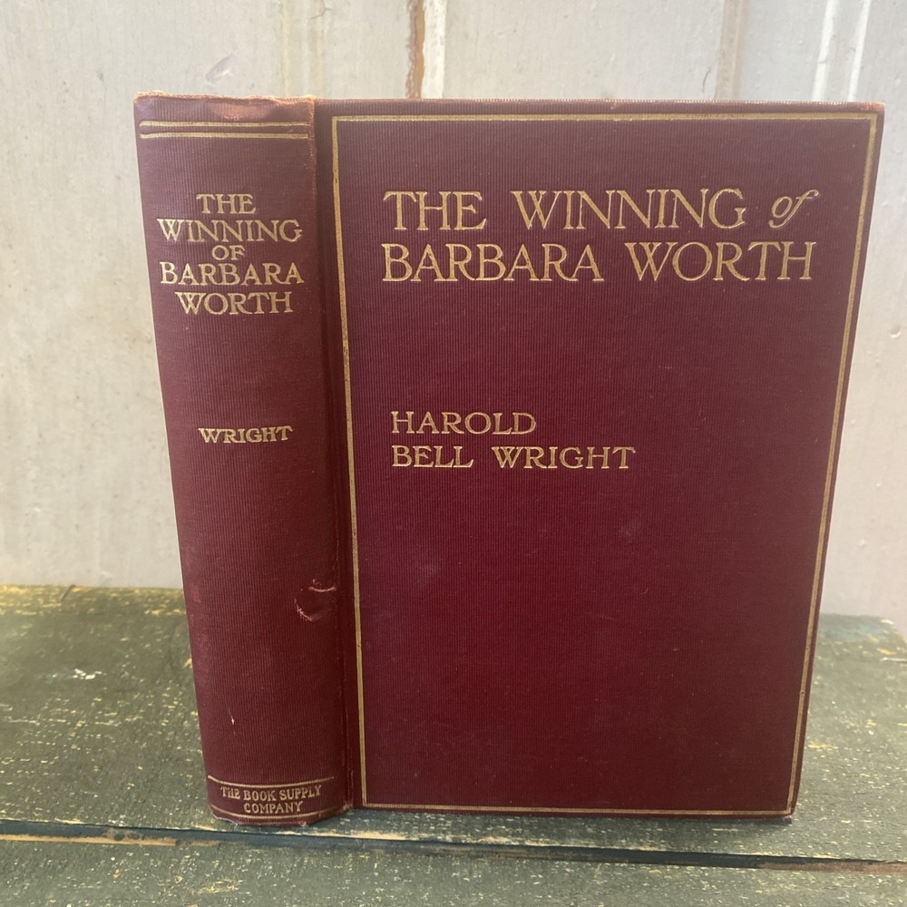 The Winning of Barbara Worth by Harold Bell Wright 1911 1st Edition HC Book